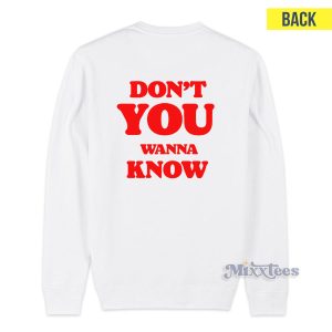 Don’t You Wanna Know Schnacky 2021 Sweatshirt