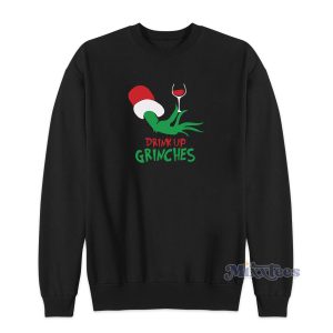 Drink Up Grinches Sweatshirt for Unisex 1