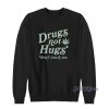 Drugs Not Hugs Dont Touch Me Sweatshirt