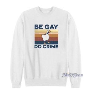 Duck Be Gay Do Crime Sweatshirt for Unisex 2