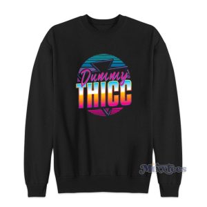 Dummy Thicc Sweatshirt 1