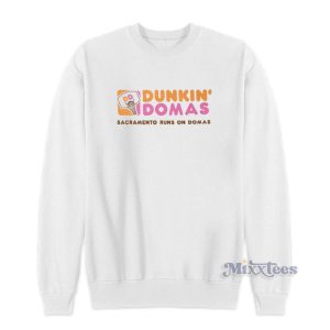 Dunkin Domas Sacramento Runs On Domas Sweatshirt 1