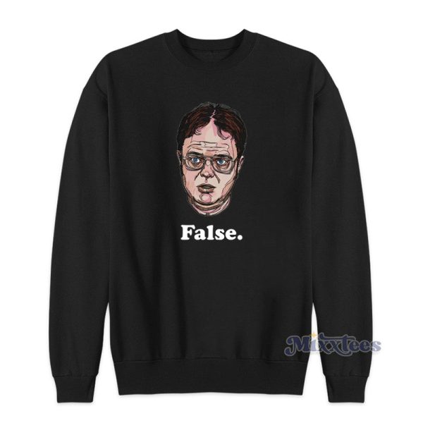 Dwight Schrute False The Dwight Schrute Sweatshirt