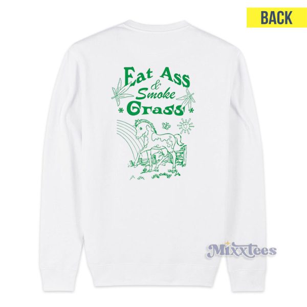 Eat Ass And Smoke Grass Sweatshirt