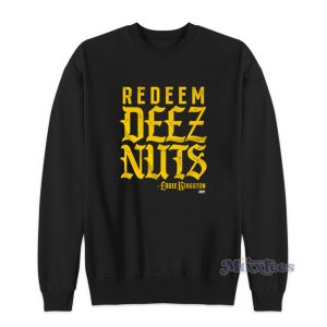 Eddie Kingston Redeem Deez Nuts Sweatshirt