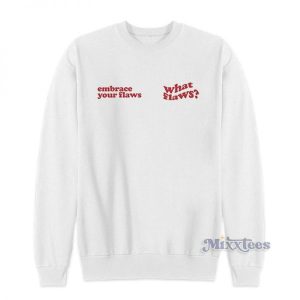 Embrace Your Flaws What Flaws Sweatshirt for Unisex 3