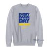 Every Damn Day Just Do It Sweatshirt