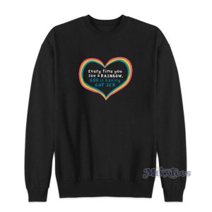 Every Time You See A Rainbow God Is Having Gay Sex Sweatshirt 2