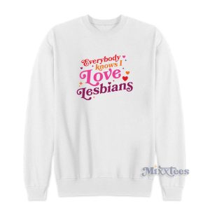 Everybody Knows I Love Lesbians Sweatshirt