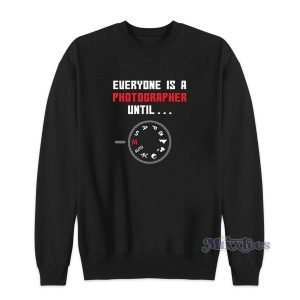 Everyone Is A Photographer Sweatshirt for Unisex 2