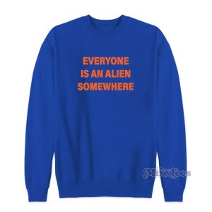 Everyone Is An Alien Somewhere Sweatshirt 2