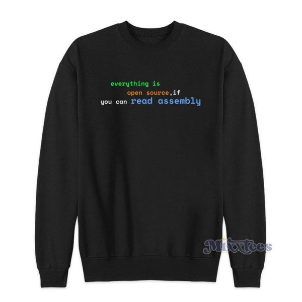 Everything Is Open Source If You Can Read Assembly Sweatshirt