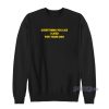 Everything You Like I Liked Five Years Ago Sweatshirt