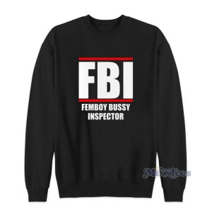 FBI Femboy Bussy Inspector Sweatshirt For Unisex 1