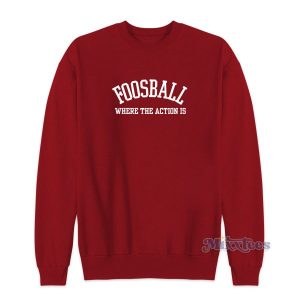 FOOSBALL Where The Action Is Sweatshirt for Unisex 2