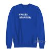Failed Starter Sweatshirt for Unisex