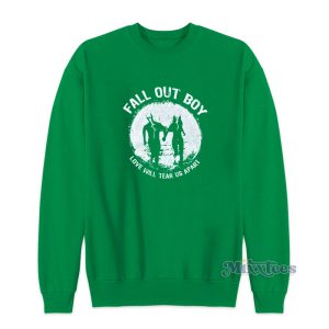 Fall Out Boy Love Will Tear Us Apart Sweatshirt 1