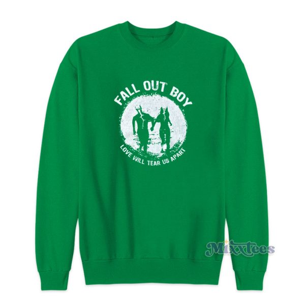 Fall Out Boy Love Will Tear Us Apart Sweatshirt