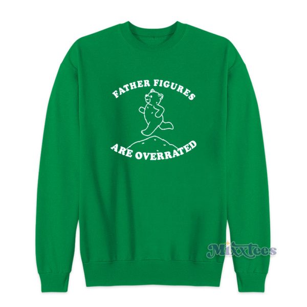 Father Figures Are Overrated Sweatshirt