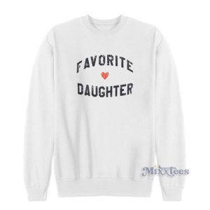 Favorite Daughter Sweatshirt For Unisex 1