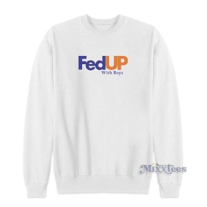 Fed Up With Boys Sweatshirt for Unisex 2