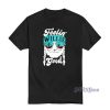 Feelin Willie Good T-Shirt For Unisex