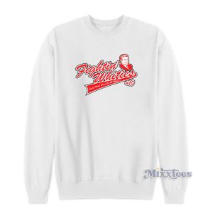 Fighting Whities Everythings Gonna Be All Sweatshirt 1