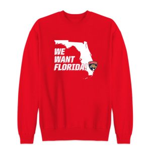 Florida Panthers We Want Florida Sweatshirt 1