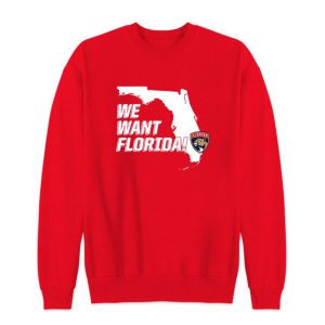 Florida Panthers We Want Florida Sweatshirt 2