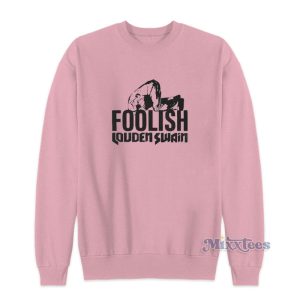 Foolish Louden Swain Sweatshirt 1