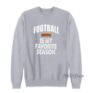 Football Is My Favorite Season Sweatshirt