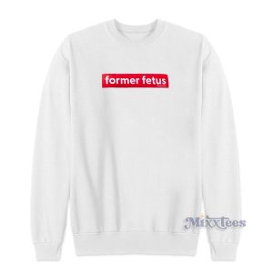 Former Fetus Sweatshirt for Unisex 1