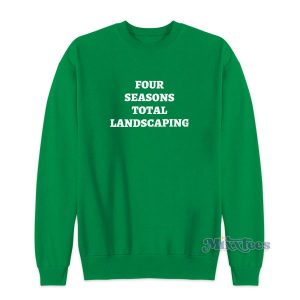 Four Seasons Total Landscaping Sweatshirt