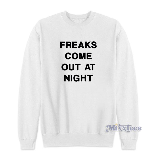 Freaks Come Out At Night Sweatshirt