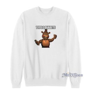 Freddys Type 2 Diabetes Sweatshirt 1