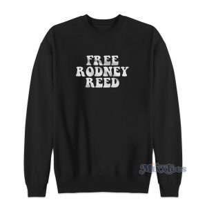 Free Rodney Reed Black Sweatshirt for Unisex 1