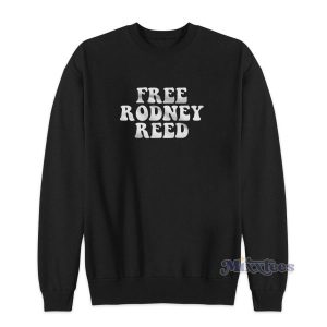 Free Rodney Reed Black Sweatshirt for Unisex 2