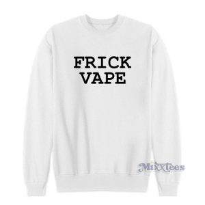 Frick Vape Baylen Levine Sweatshirt 1