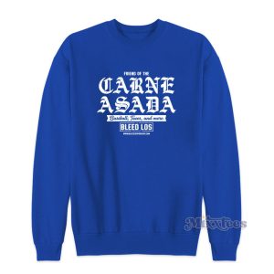 Friend Of The Carne Asada Sweatshirt 1