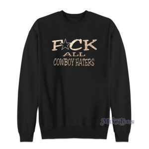 Fuck All Cowboy Haters Sweatshirt For Unisex 1