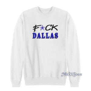 Fuck Dallas Sweatshirt For Unisex 1