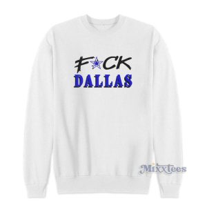 Fuck Dallas Sweatshirt For Unisex 2