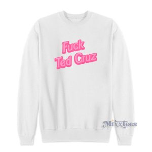 Fuck Ted Cruz Sweatshirt For Unisex 1