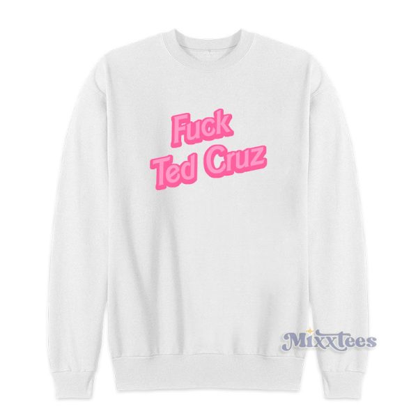 Fuck Ted Cruz Sweatshirt For Unisex