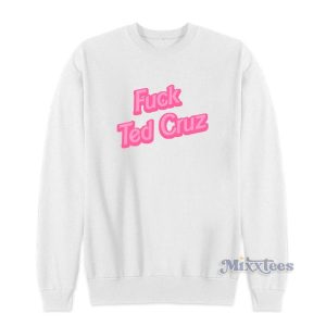 Fuck Ted Cruz Sweatshirt For Unisex 2