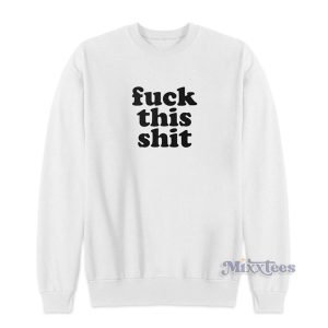 Fuck This Shit Sweatshirt for Unisex 1