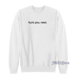 Fuck You Next Sweatshirt for Unisex