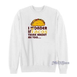 Funny Taco Saying Sweatshirt Cheap Custom 1