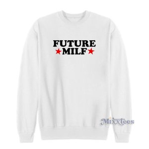 Future Milf Sweatshirt For Unisex