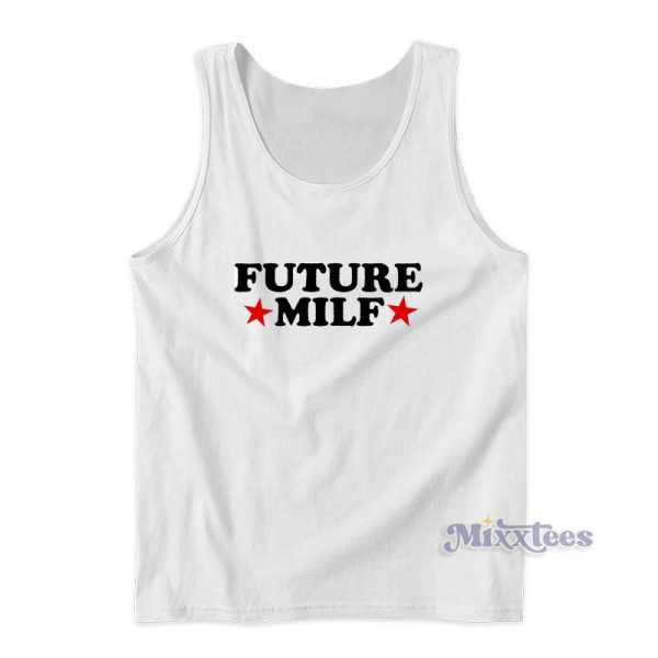 Future Milf Tank Top For Unisex